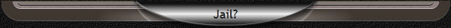 Jail?